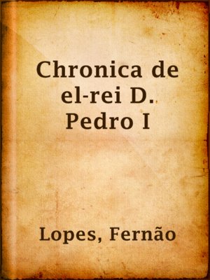 cover image of Chronica de el-rei D. Pedro I